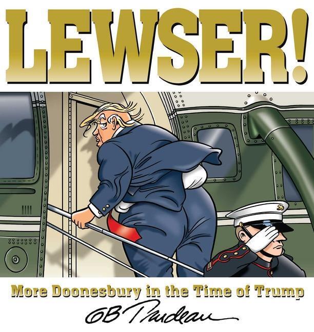 Cover: 9781524859503 | LEWSER! | More Doonesbury in the Time of Trump | G. B. Trudeau | Buch