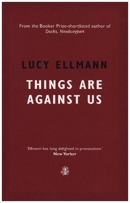 Cover: 9781913111137 | Things Are Against Us | Lucy Ellmann | Taschenbuch | Englisch | 2021