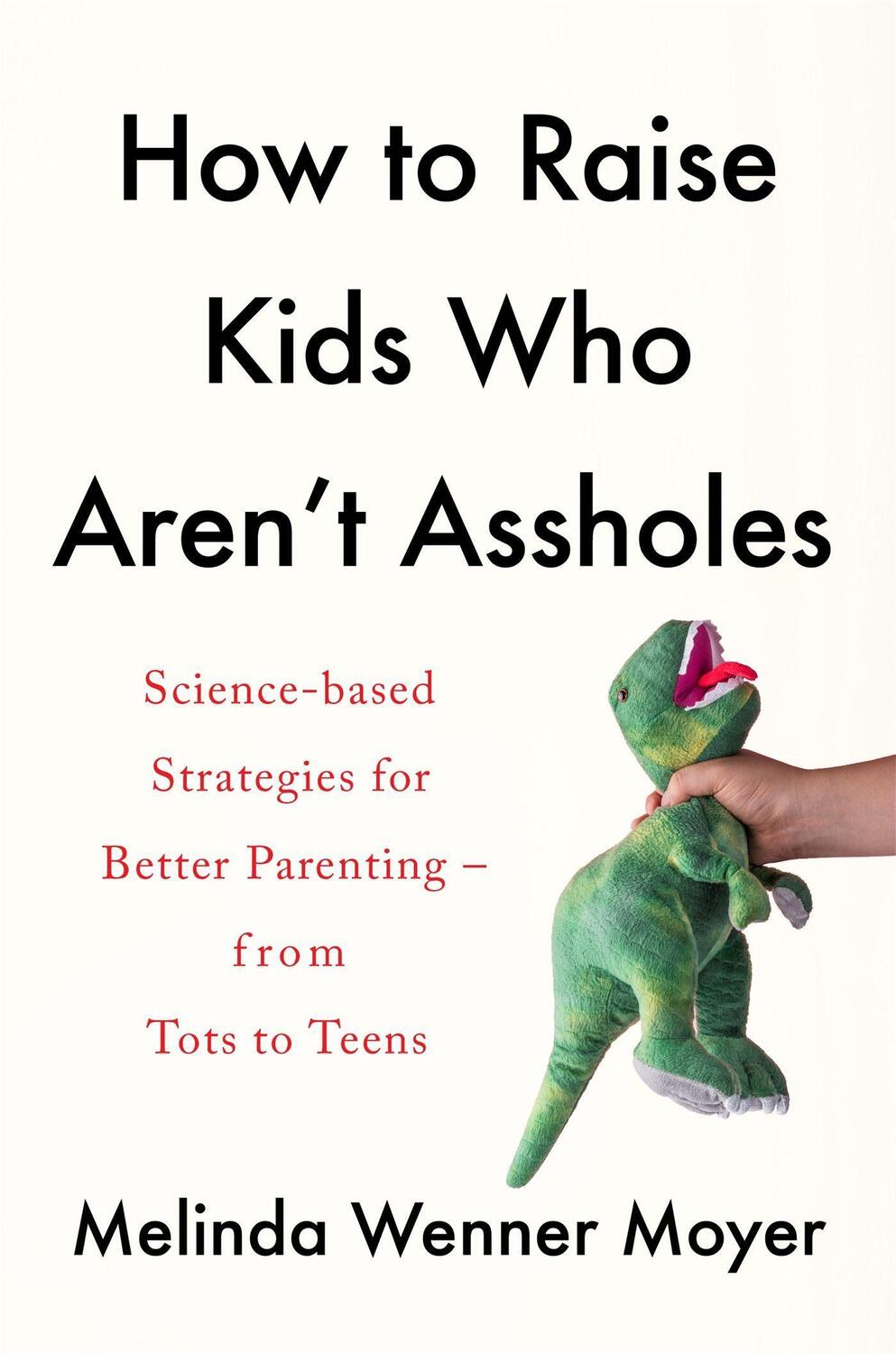 Cover: 9781472288783 | How to Raise Kids Who Aren't Assholes | Melinda Wenner Moyer | Buch