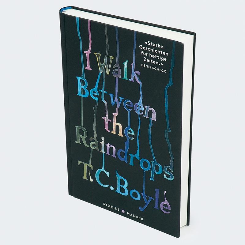 Bild: 9783446274037 | I walk between the Raindrops. Stories | Tom Coraghessan Boyle | Buch