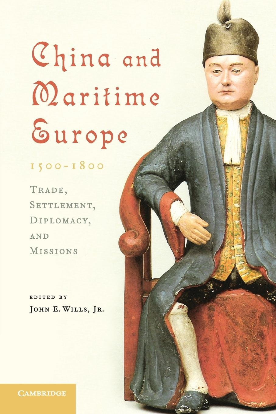 Cover: 9780521179454 | China and Maritime Europe, 1500-1800 | Jr John E. Wills | Taschenbuch