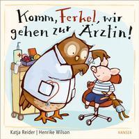 Cover: 9783446277946 | Komm, Ferkel, wir gehen zur Ärztin! | Katja Reider (u. a.) | Buch
