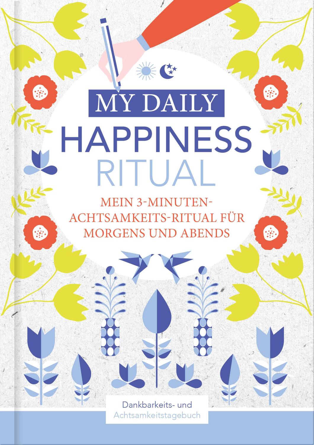Cover: 9783966989169 | Happiness Tagebuch Dein tägliches Ritual für mehr Glück und...