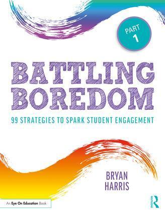 Cover: 9780367151973 | Battling Boredom, Part 1 | 99 Strategies to Spark Student Engagement