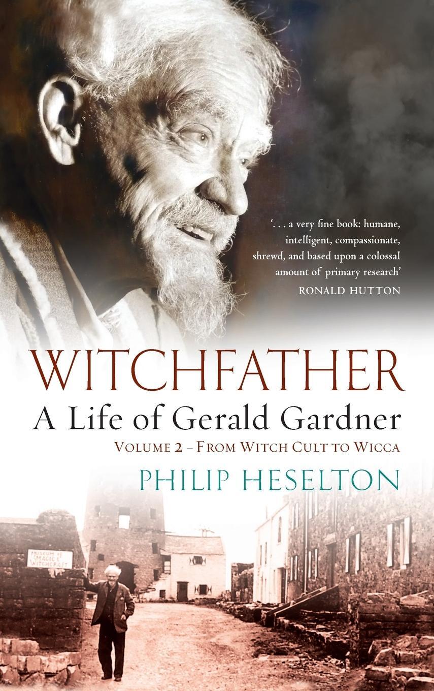 Cover: 9781913660154 | Witchfather - A Life of Gerald Gardner Vol2. From Witch Cult to Wicca