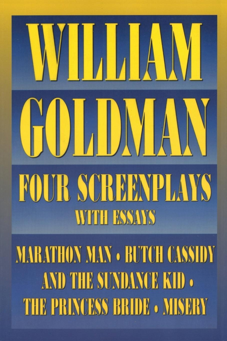 Cover: 9781557832658 | William Goldman | Four Screenplays with Essays | William Goldman