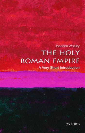 Cover: 9780198748762 | The Holy Roman Empire: A Very Short Introduction | Joachim Whaley