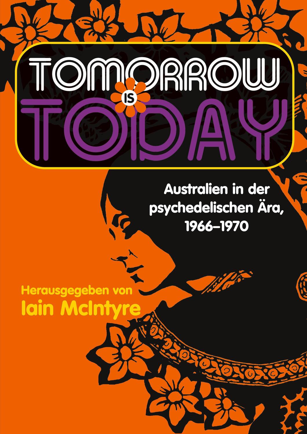 Cover: 9780645332605 | Tomorrow Is Today | Australien in der psychedelischen Ära, 1966 - 1970