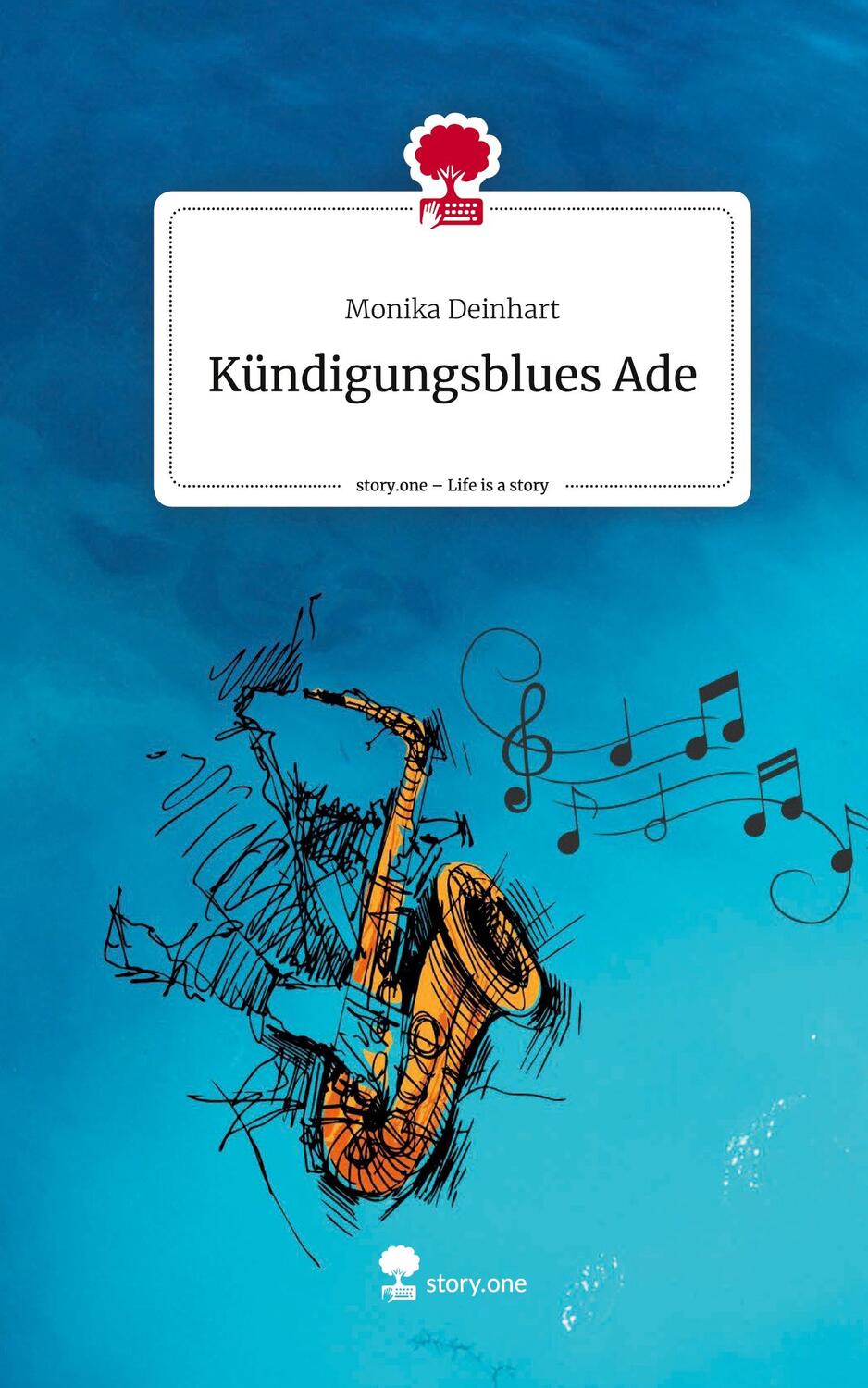 Cover: 9783711504968 | Kündigungsblues Ade. Life is a Story - story.one | Monika Deinhart