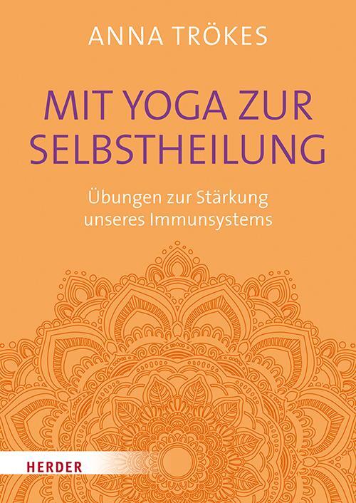 Cover: 9783451600760 | Mit Yoga zur Selbstheilung | Übungen zur Stärkung unseres Immunsystems