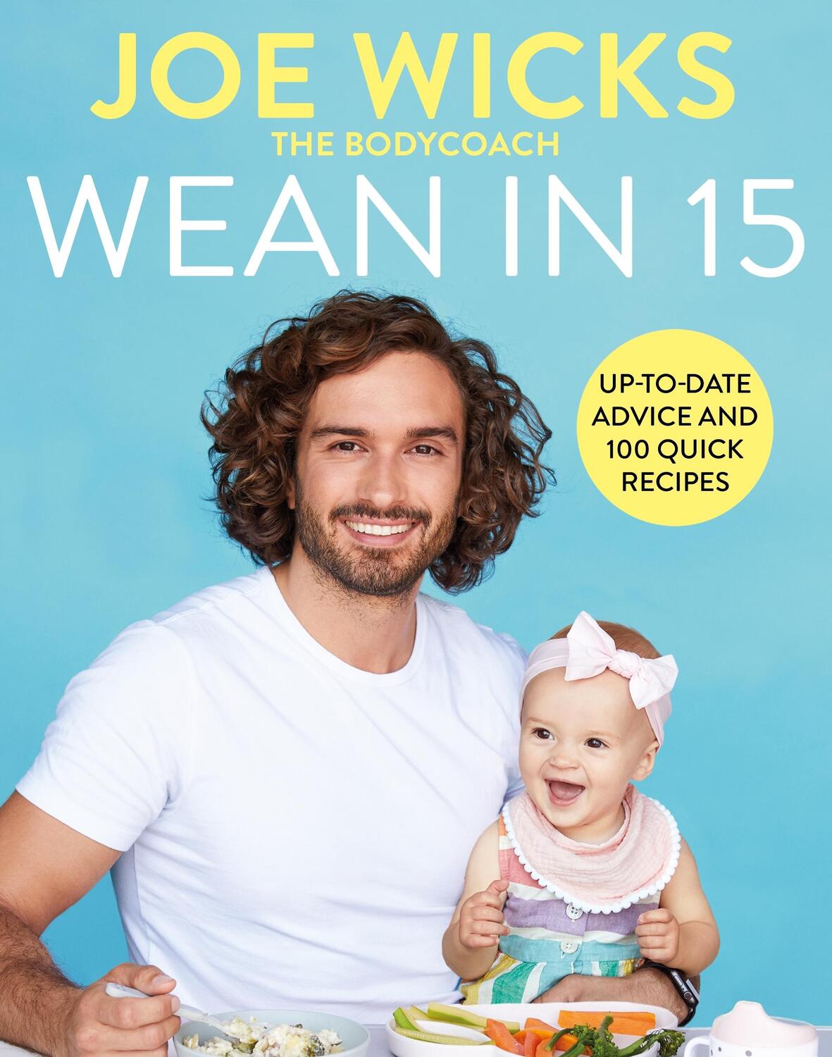 Cover: 9781529016338 | Wean in 15 | Up-to-date Advice and 100 Quick Recipes | Joe Wicks
