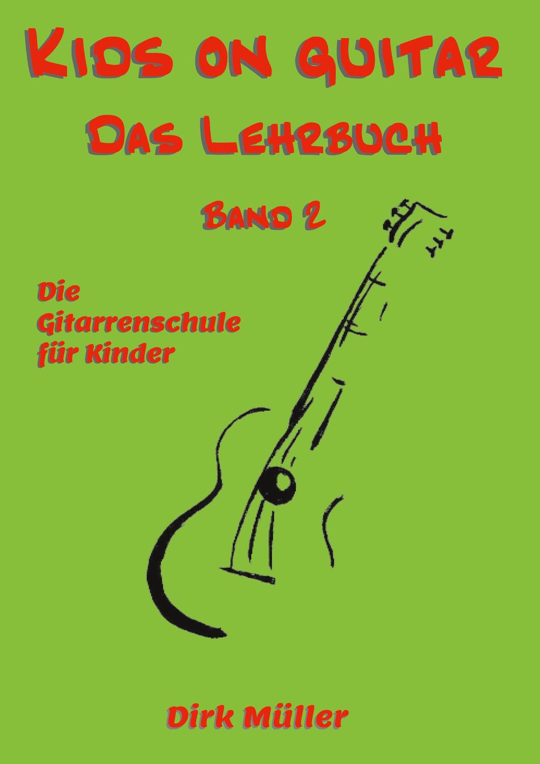 Cover: 9783755793311 | Kids on guitar Das Lehrbuch | Band 2. DE | Dirk Müller | Taschenbuch