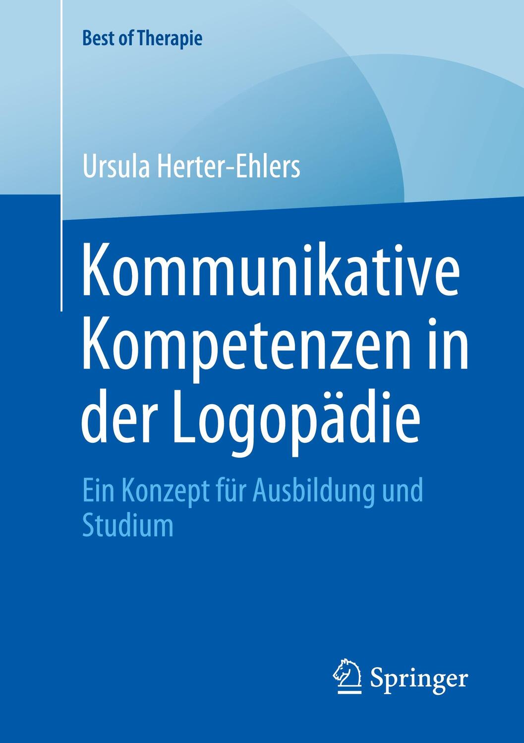 Cover: 9783658310431 | Kommunikative Kompetenzen in der Logopädie | Ursula Herter-Ehlers