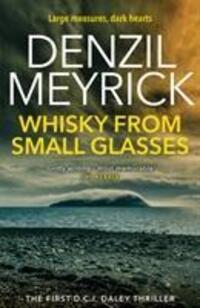 Cover: 9781846973215 | Whisky from Small Glasses | A D.C.I. Daley Thriller | Denzil Meyrick