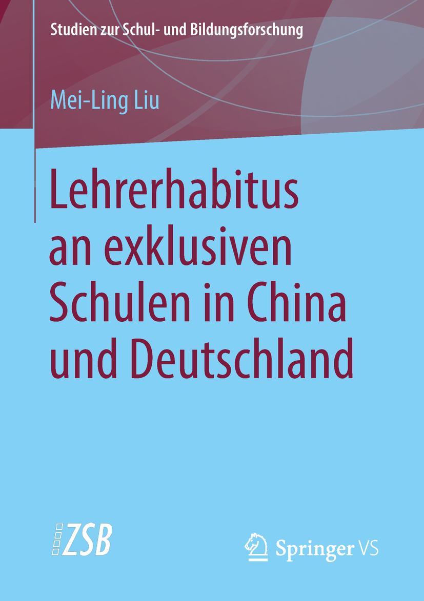 Cover: 9783658212735 | Lehrerhabitus an exklusiven Schulen in China und Deutschland | Liu