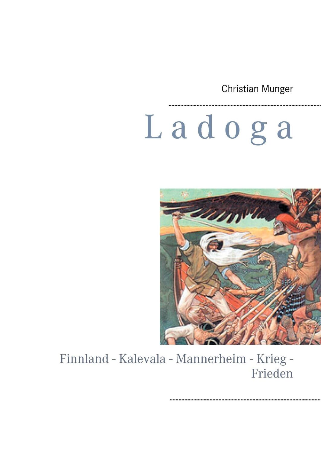 Cover: 9783743188518 | Ladoga | Finnland - Kalevala - Mannerheim - Krieg - Frieden | Munger