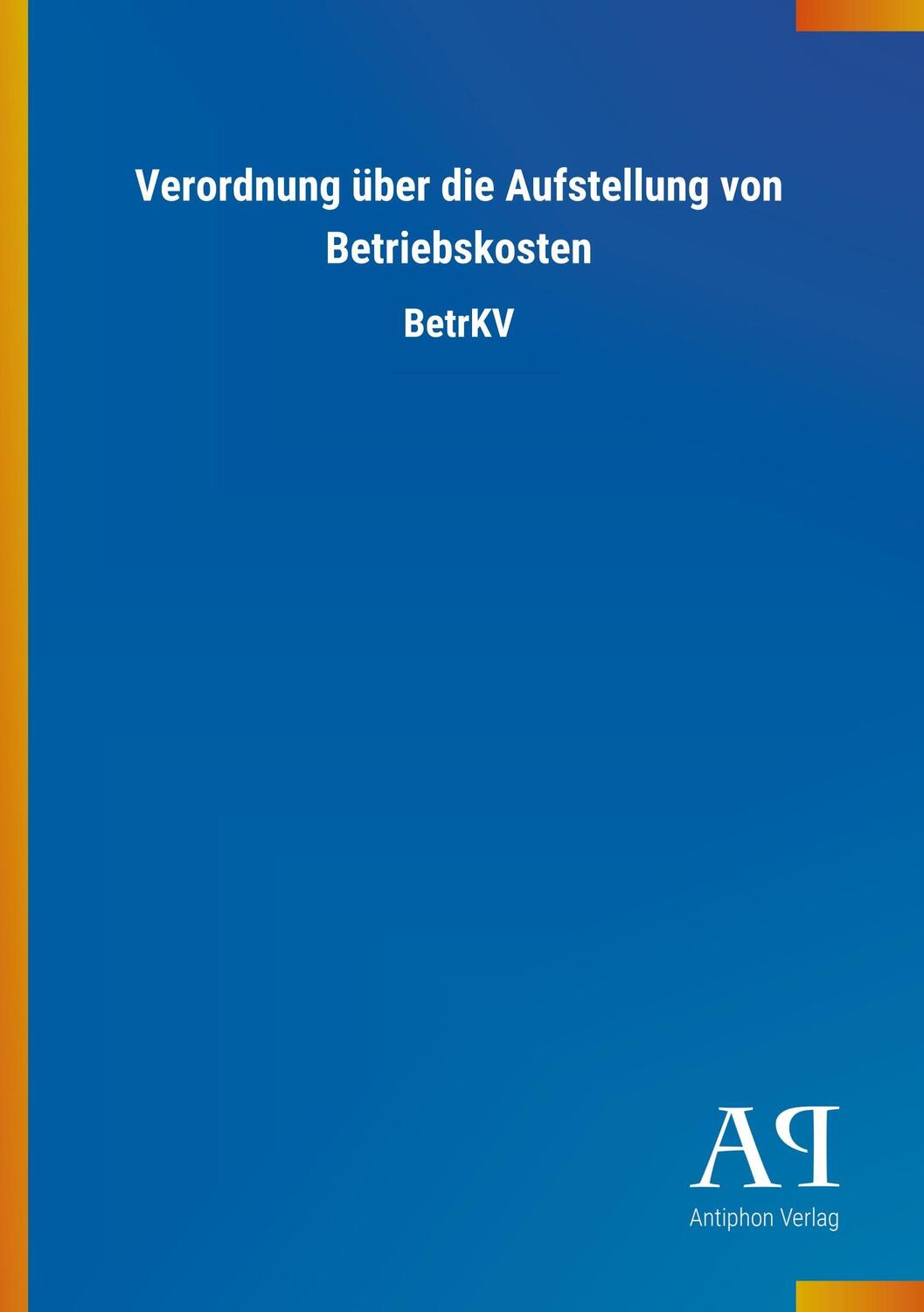 Cover: 9783731404453 | Verordnung über die Aufstellung von Betriebskosten | BetrKV | Verlag