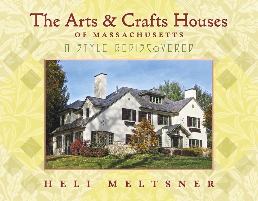 Cover: 9780872332737 | The Arts and Crafts Houses of Massachusetts | A Style Rediscovered