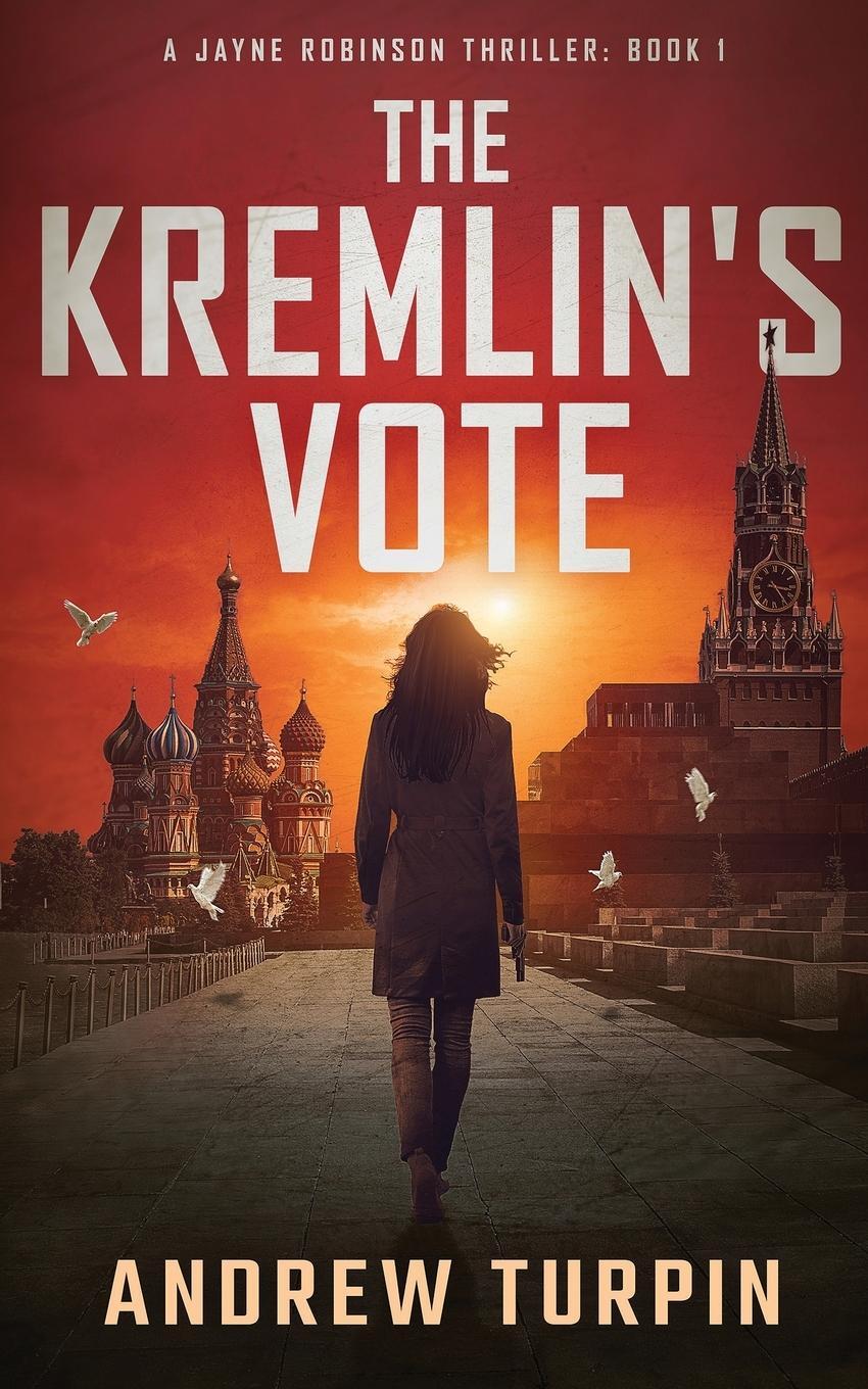 Cover: 9781788750165 | The Kremlin's Vote | A Jayne Robinson Thriller, Book 1 | Andrew Turpin