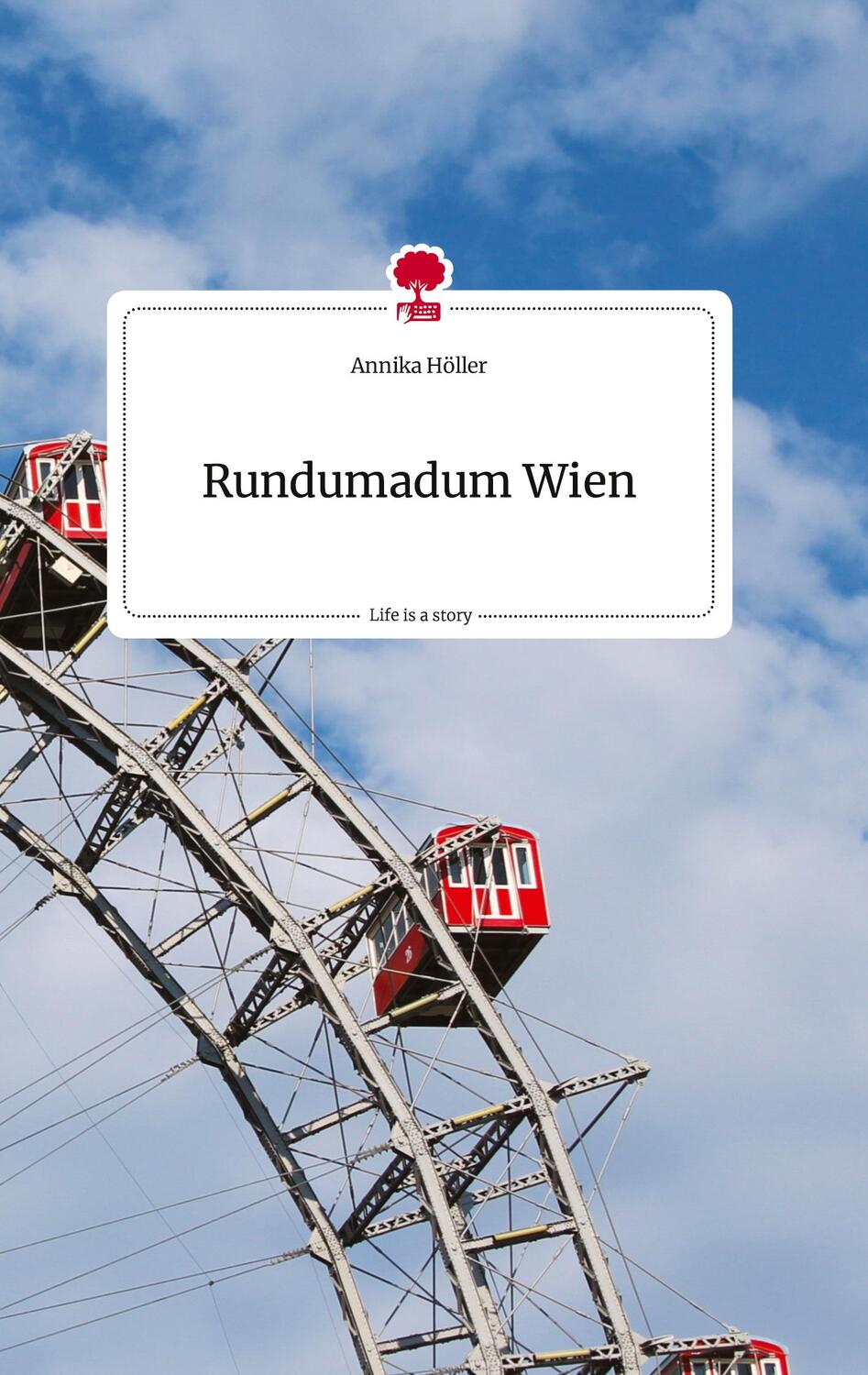 Cover: 9783710819018 | Rundumadum Wien. Life is a Story - story.one | Annika Höller | Buch