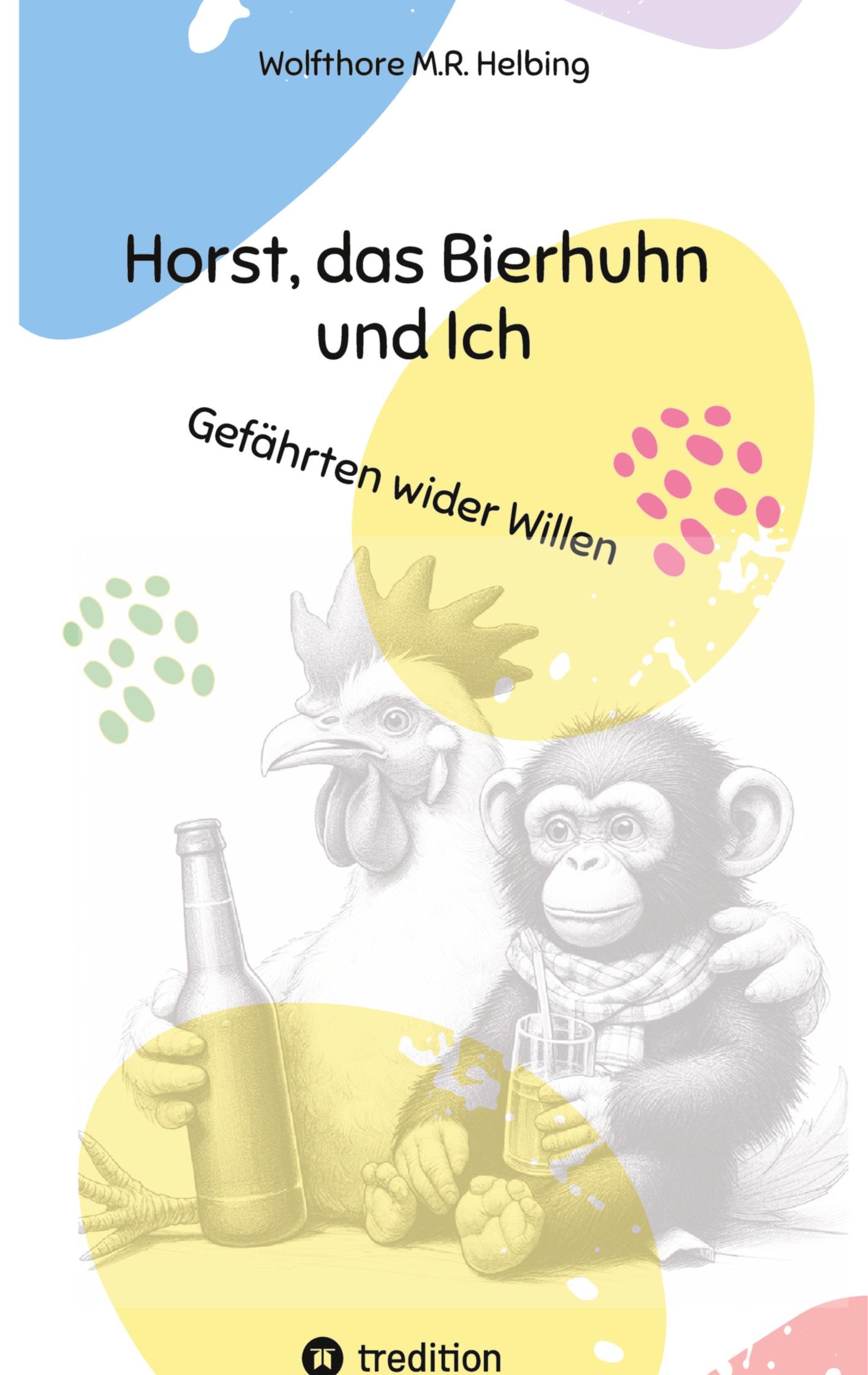 Cover: 9783384519603 | Horst, das Bierhuhn und Ich | Gefährten wider Willen | Helbing | Buch