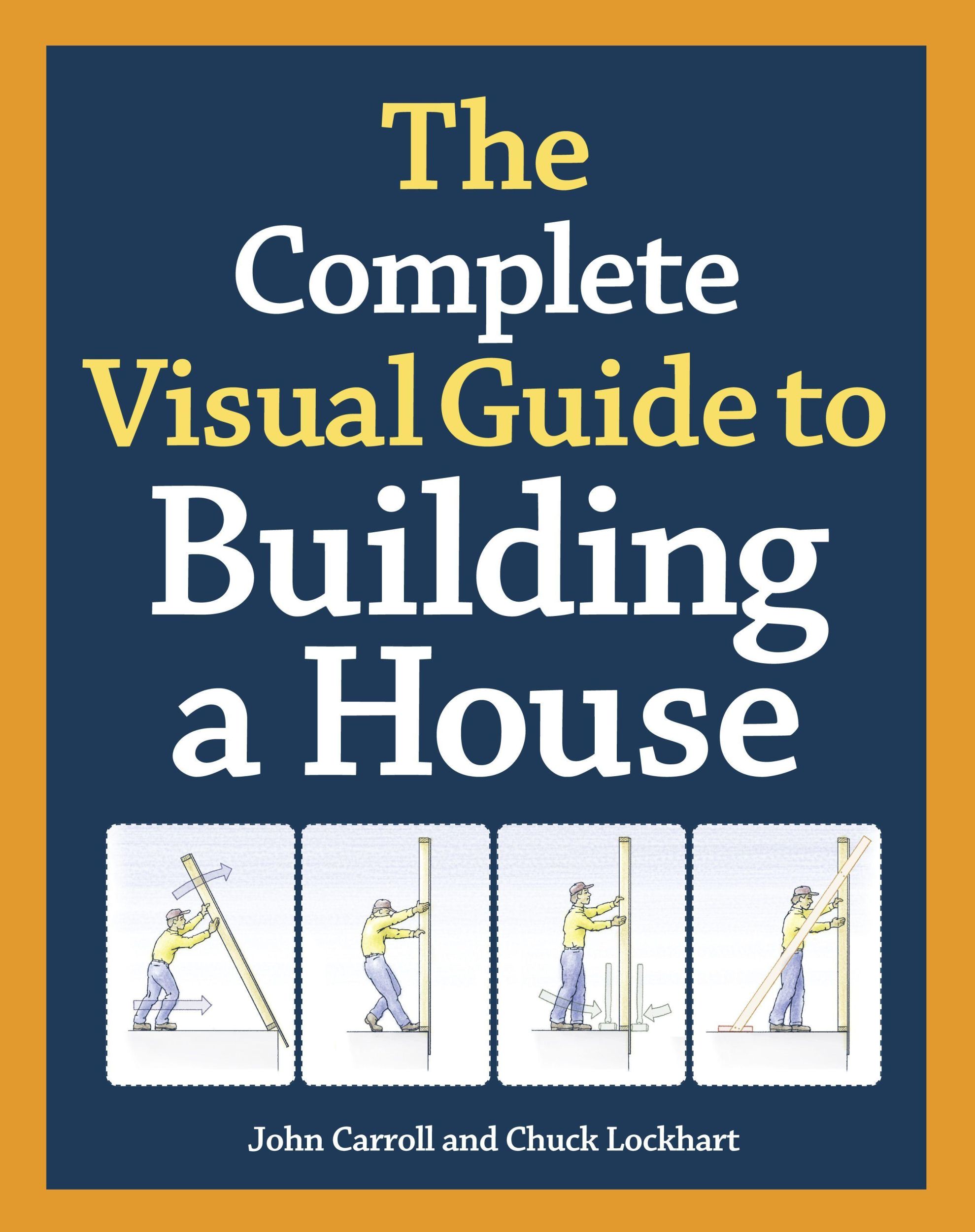 Cover: 9781600850226 | The Complete Visual Guide to Building a House | John Carroll (u. a.)