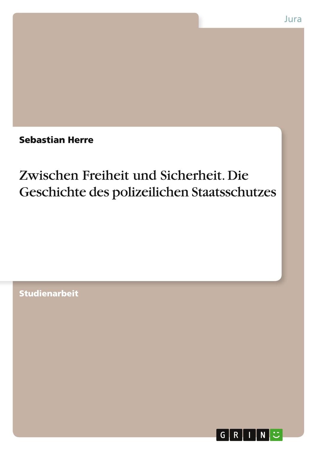 Cover: 9783656828440 | Zwischen Freiheit und Sicherheit. Die Geschichte des polizeilichen...