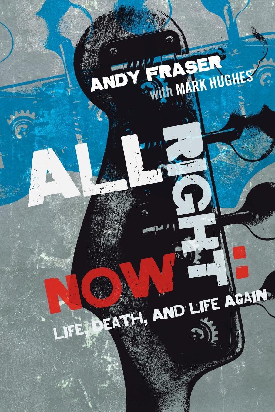 Cover: 9781905792627 | All Right Now | Life, Death, and Life Again | Andy Fraser (u. a.)