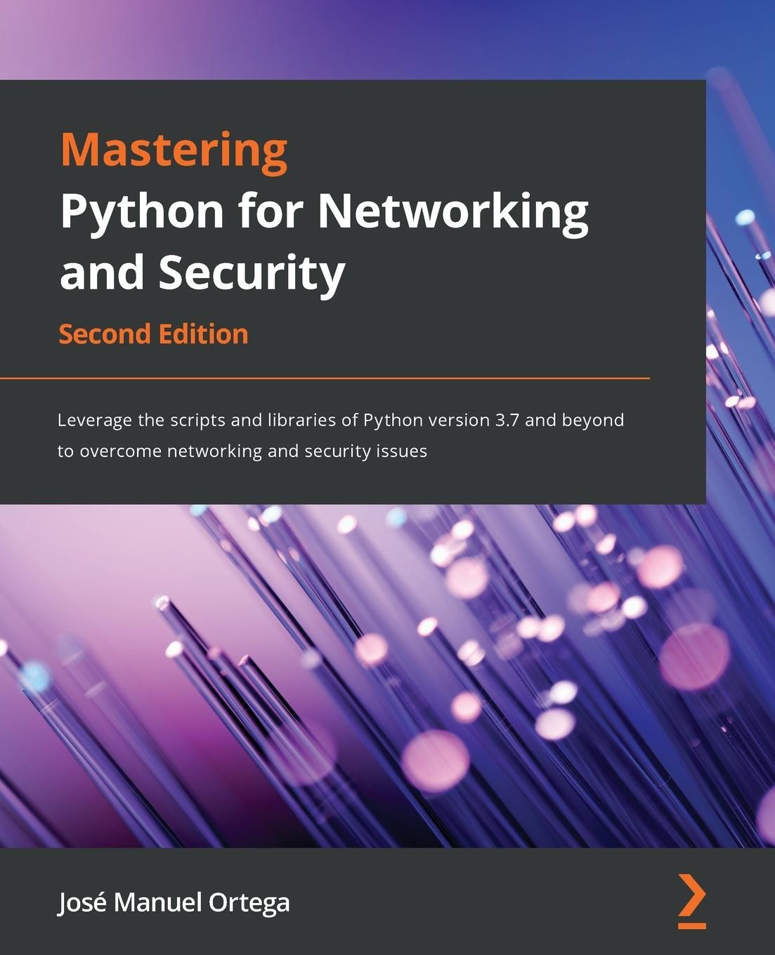 Cover: 9781839217166 | Mastering Python for Networking and Security | José Manuel Ortega