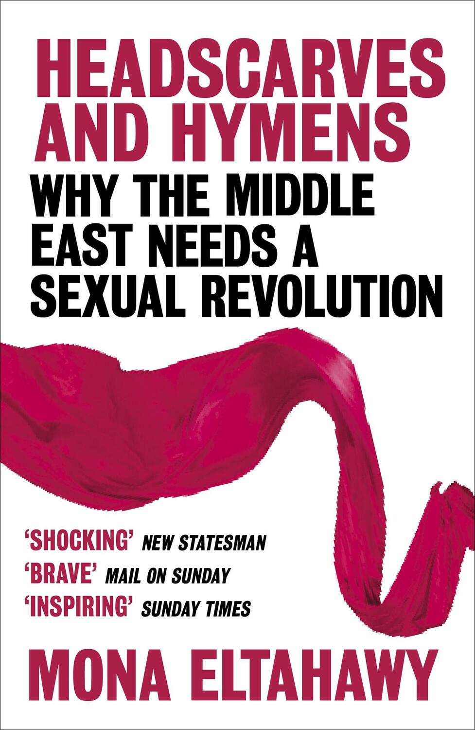 Cover: 9781780228877 | Headscarves and Hymens | Why the Middle East Needs a Sexual Revolution