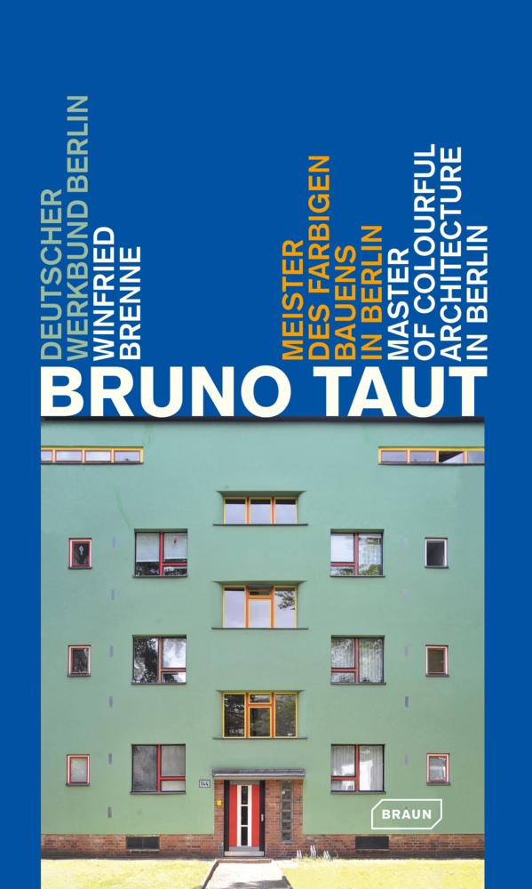 Cover: 9783037681336 | Bruno Taut. Master of colurful architecture in Berlin | Brenne | Buch