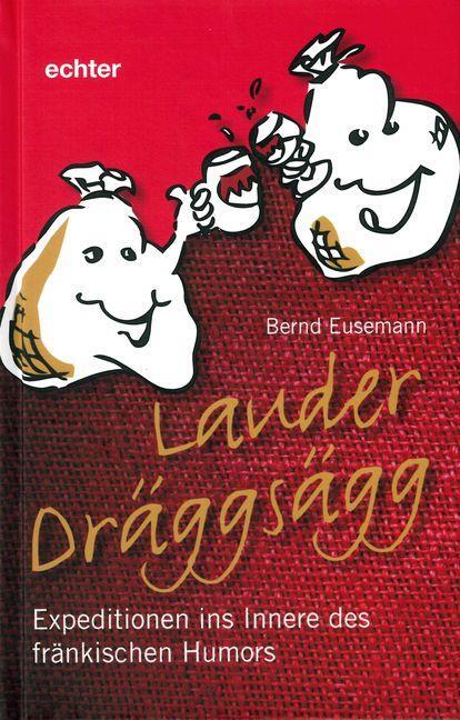 Cover: 9783429039493 | Lauder Dräggsägg | Expeditionen ins Innere des fränkischen Humors