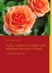 Cover: 9783842363649 | Jung, mitten im Leben und Mitglied bei Inner Wheel | 5 Stellungnahmen