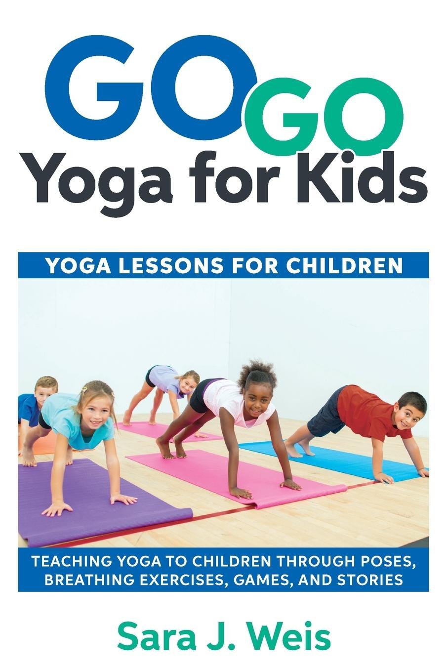 Cover: 9780998213125 | Go Go Yoga for Kids | Sara J Weis | Taschenbuch | Paperback | Englisch