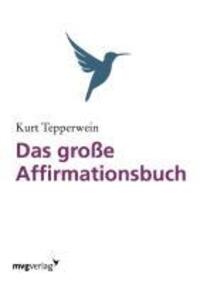Cover: 9783868823974 | Das große Affirmationsbuch | Kurt Tepperwein | Taschenbuch | Paperback