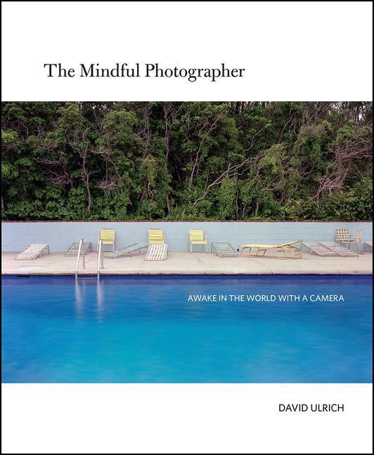 Cover: 9781681988412 | The Mindful Photographer: Awake in the World with a Camera | Ulrich