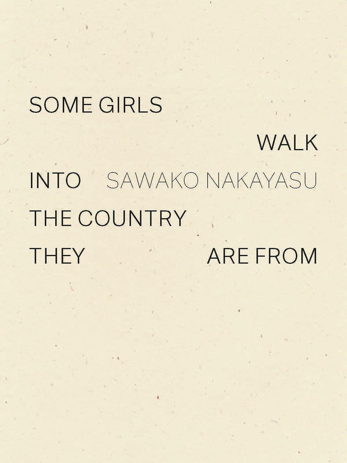 Cover: 9781950268115 | Some Girls Walk into the Country They Are From | Sawako Nakayasu