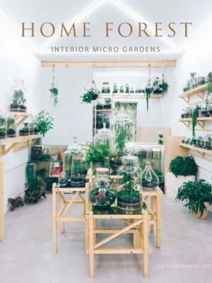 Cover: 9788499360935 | Home Forest | Micro Gardens at Home | Francesca Zamora | Buch | 2019