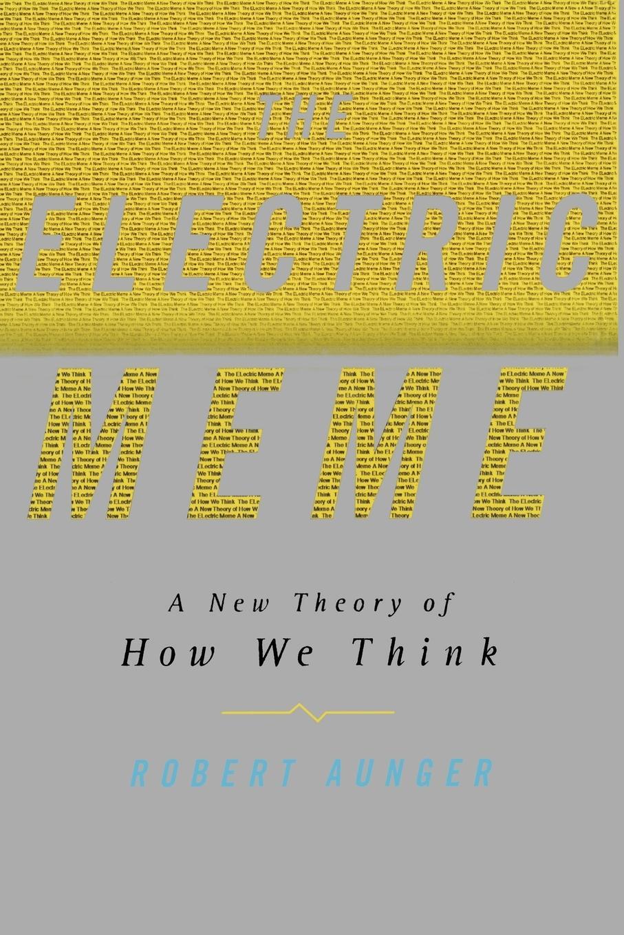 Cover: 9781451612950 | The Electric Meme | A New Theory of How We Think | Robert Aunger