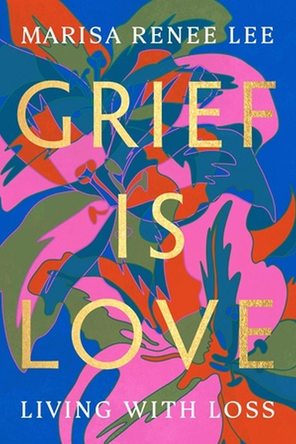 Cover: 9780306926037 | Grief Is Love | Living with Loss | Marisa R Lee | Taschenbuch | 2023