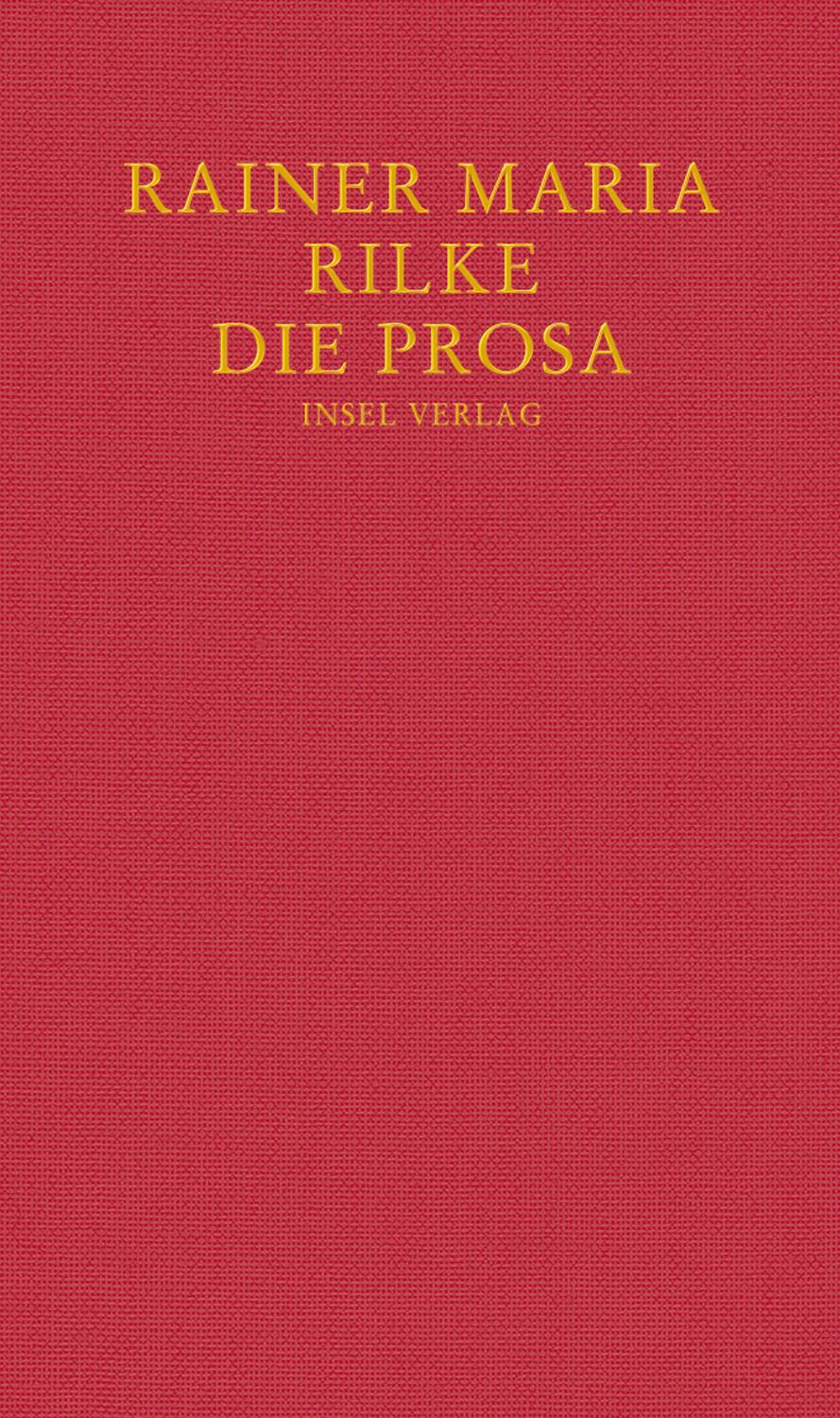 Die Prosa - Rilke, Rainer Maria