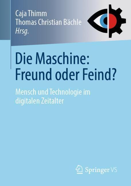 Cover: 9783658229535 | Die Maschine: Freund oder Feind? | Thomas Christian Bächle (u. a.)