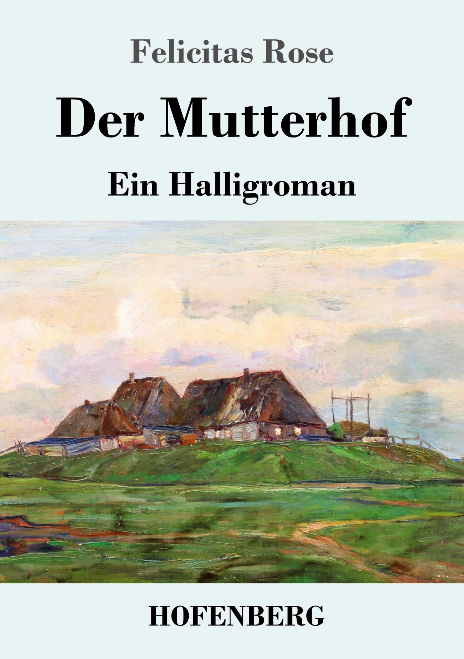 Cover: 9783743742703 | Der Mutterhof | Ein Halligroman | Felicitas Rose | Taschenbuch | 2022