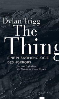 Cover: 9783851329209 | The Thing | Eine Phänomenologie des Horrors | Dylan Trigg | Buch