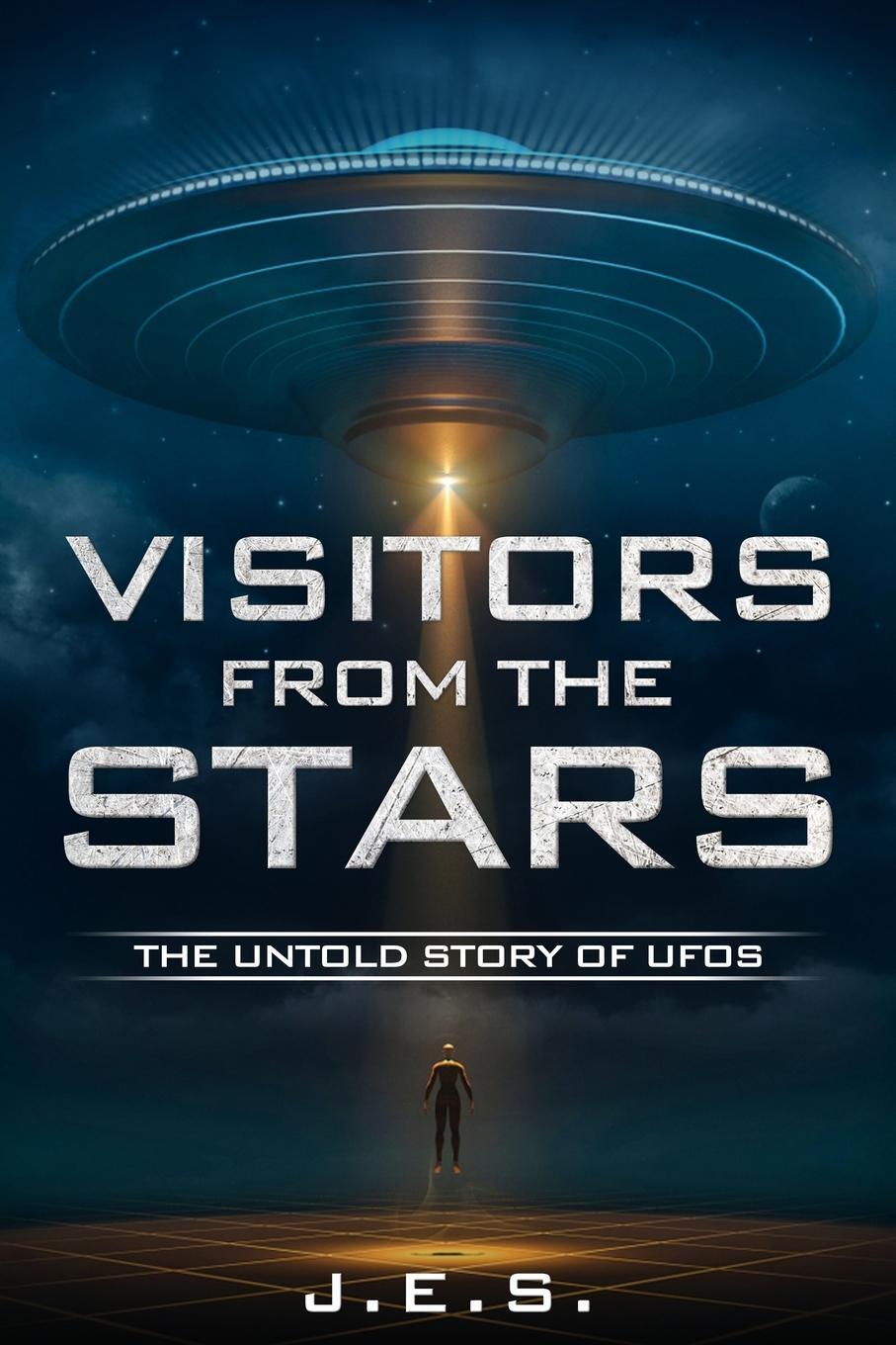 Cover: 9798989950607 | VISITORS FROM THE STARS | THE UNTOLD STORY OF UFOS | J. E. S. | Buch