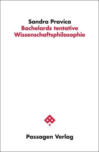 Cover: 9783709201831 | Bachelards tentative Wissenschaftsphilosophie | Passagen Philosophie