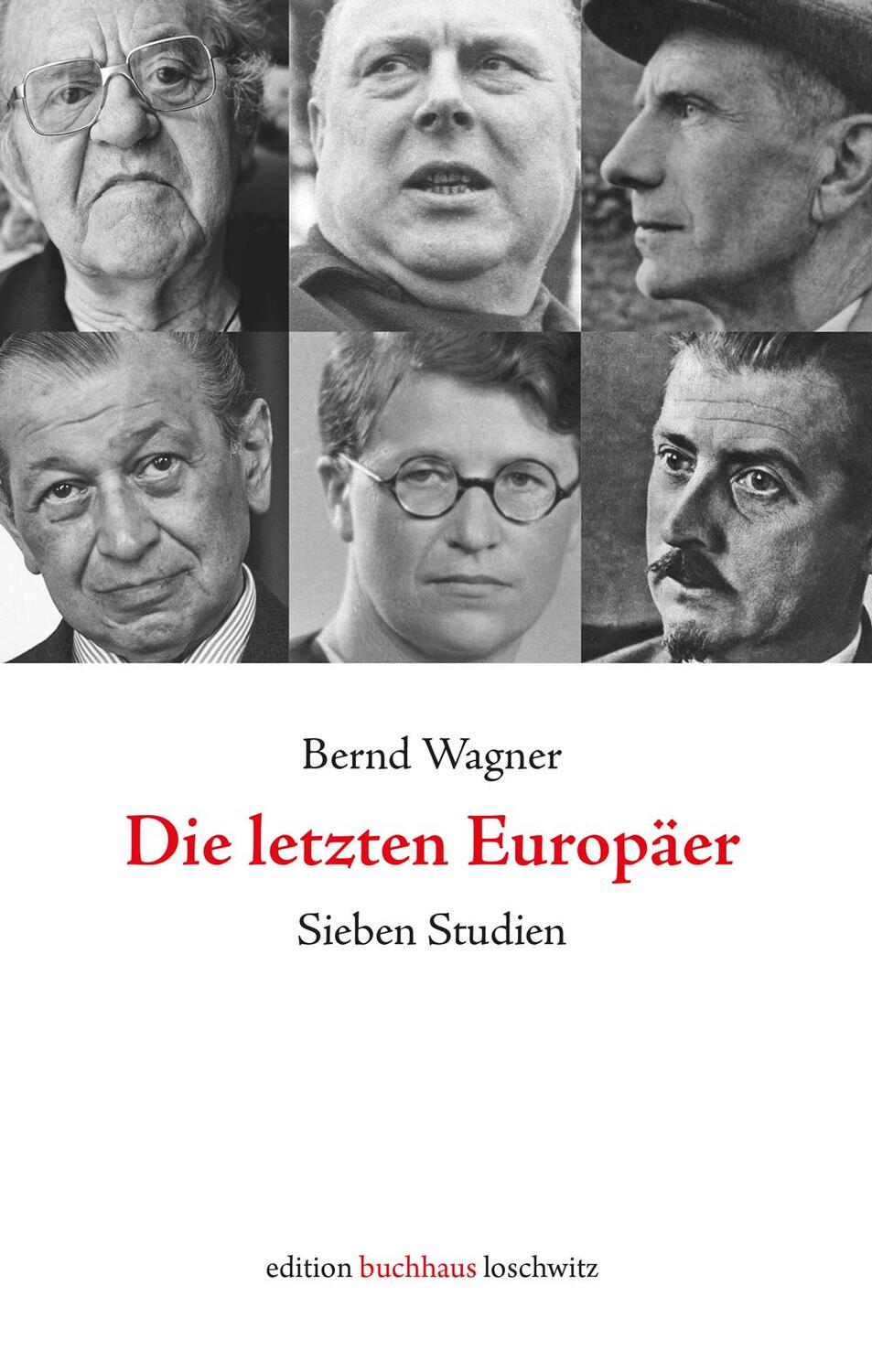 Cover: 9783982556284 | Die letzten Europäer | Sieben Studien | Bernd Wagner | Buch | Deutsch
