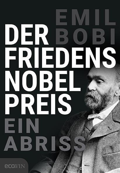 Cover: 9783711000811 | Der Friedensnobelpreis | Ein Abriss | Emil Bobi | Buch | 192 S. | 2015