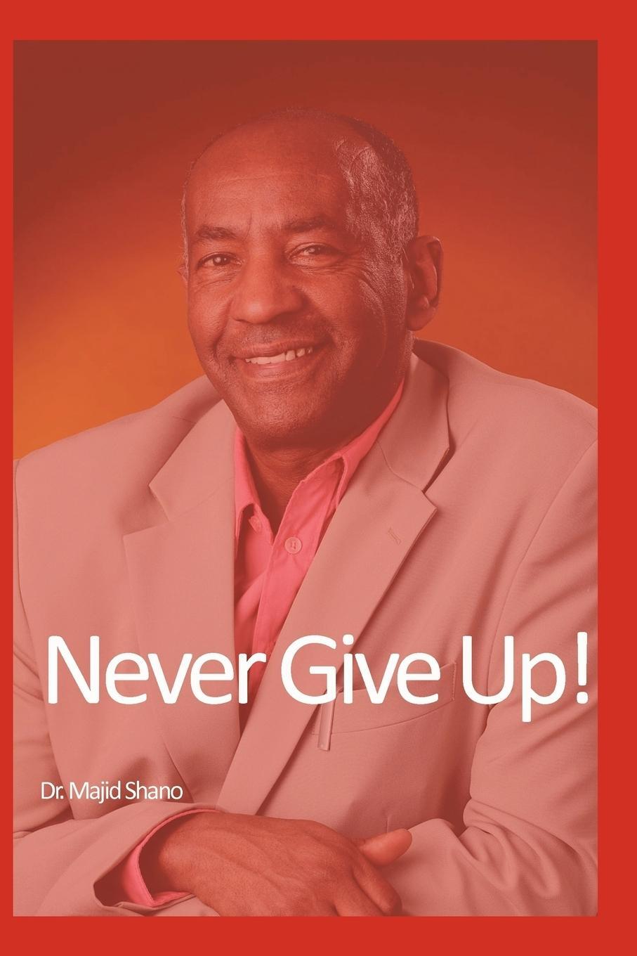 Cover: 9781456771560 | Never Give Up | Majid Shano | Taschenbuch | Paperback | Englisch