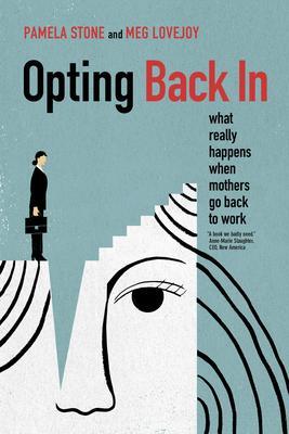 Cover: 9780520290822 | Opting Back In | What Really Happens When Mothers Go Back to Work